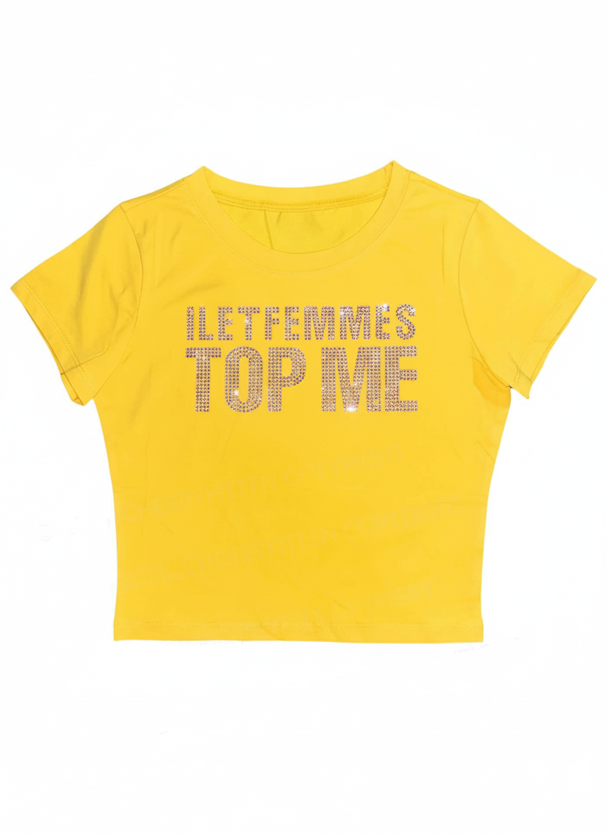 I Let Femmes Top Me Y2K Baby Tee
