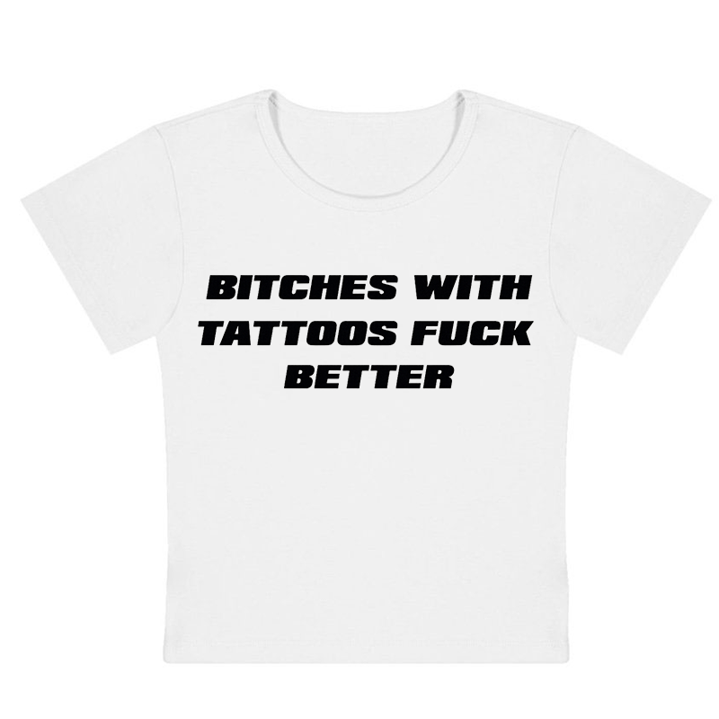 Bxxhes With Tattoos Fxxk Better Y2k Baby Tee