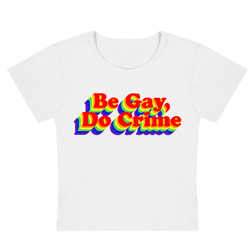 Be Gay Do Crime Y2K Baby Tee