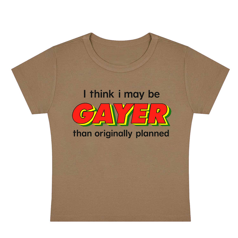 I Think I May Be Gayer Than Originally Planned Y2K Baby Tee