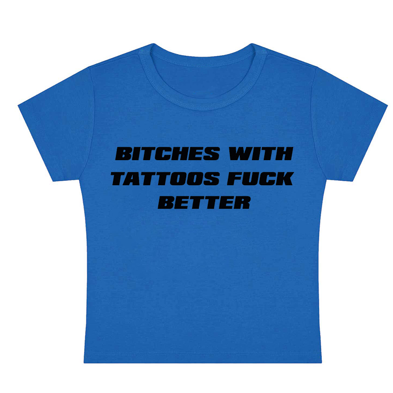 Bxxhes With Tattoos Fxxk Better Y2k Baby Tee