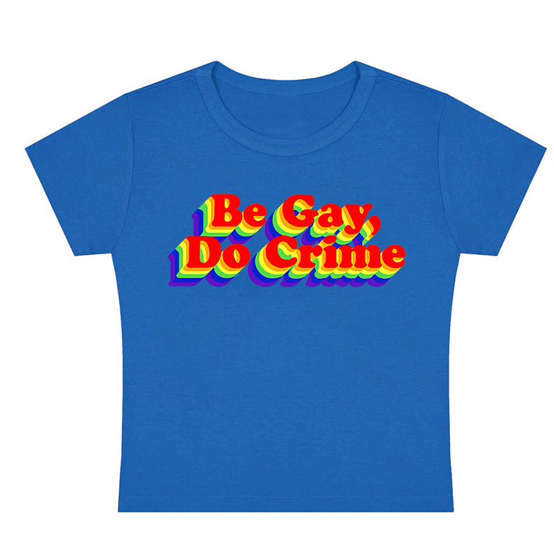 Be Gay Do Crime Y2K Baby Tee