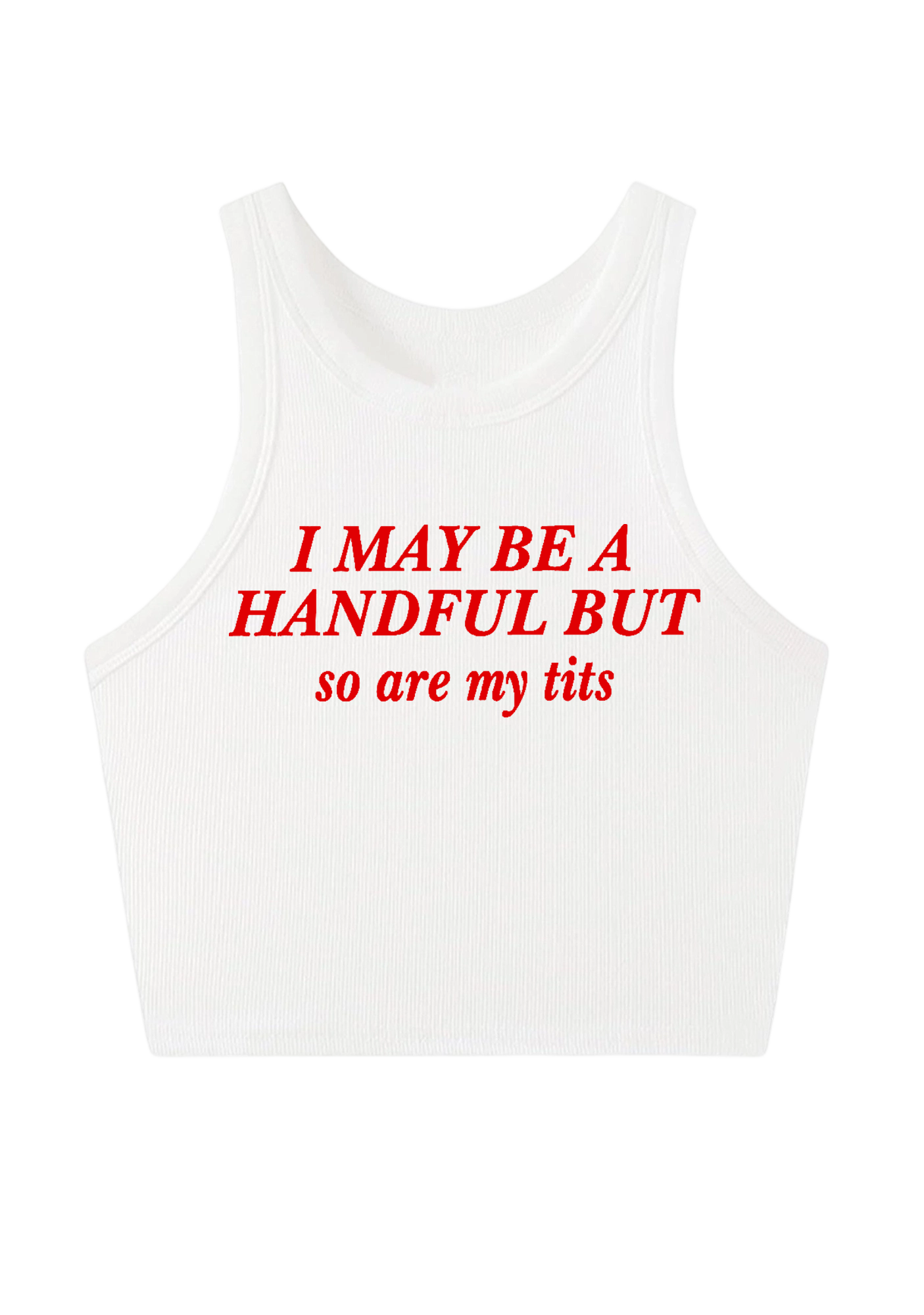 I May Be A Handful Y2K Crop Tank Top