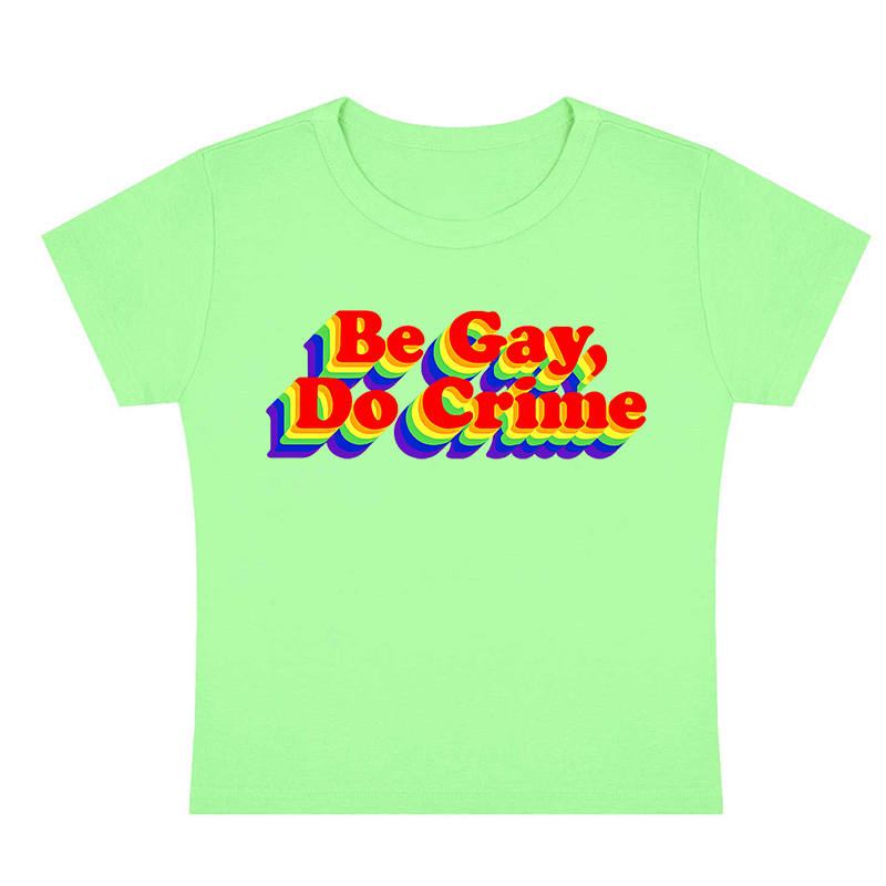 Be Gay Do Crime Y2K Baby Tee
