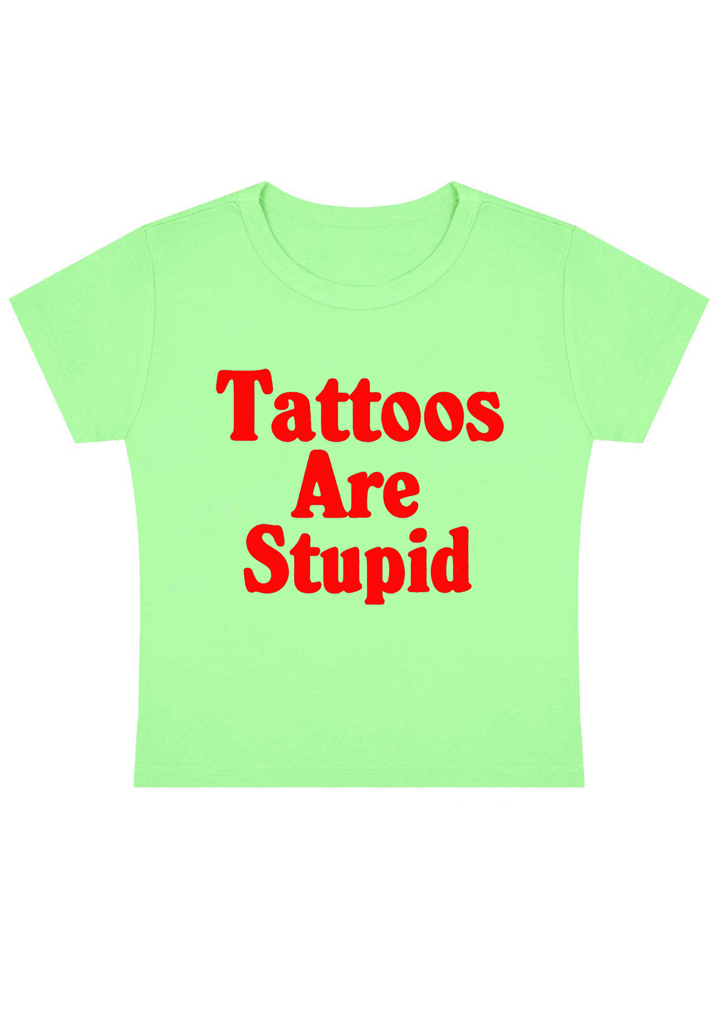 Tattoos Are Stupid Y2K Baby Tee