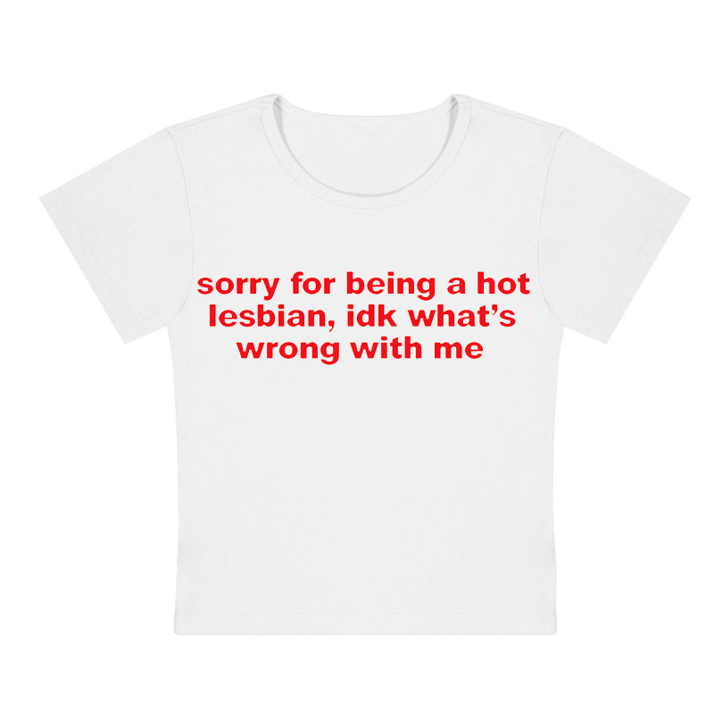 Sorry For Being A Hot Lesbian Y2K Baby Tee