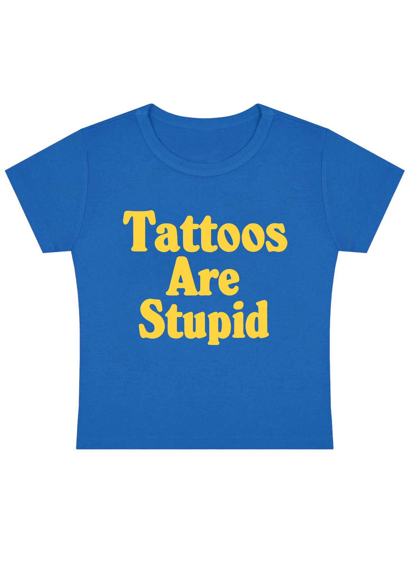 Tattoos Are Stupid Y2K Baby Tee