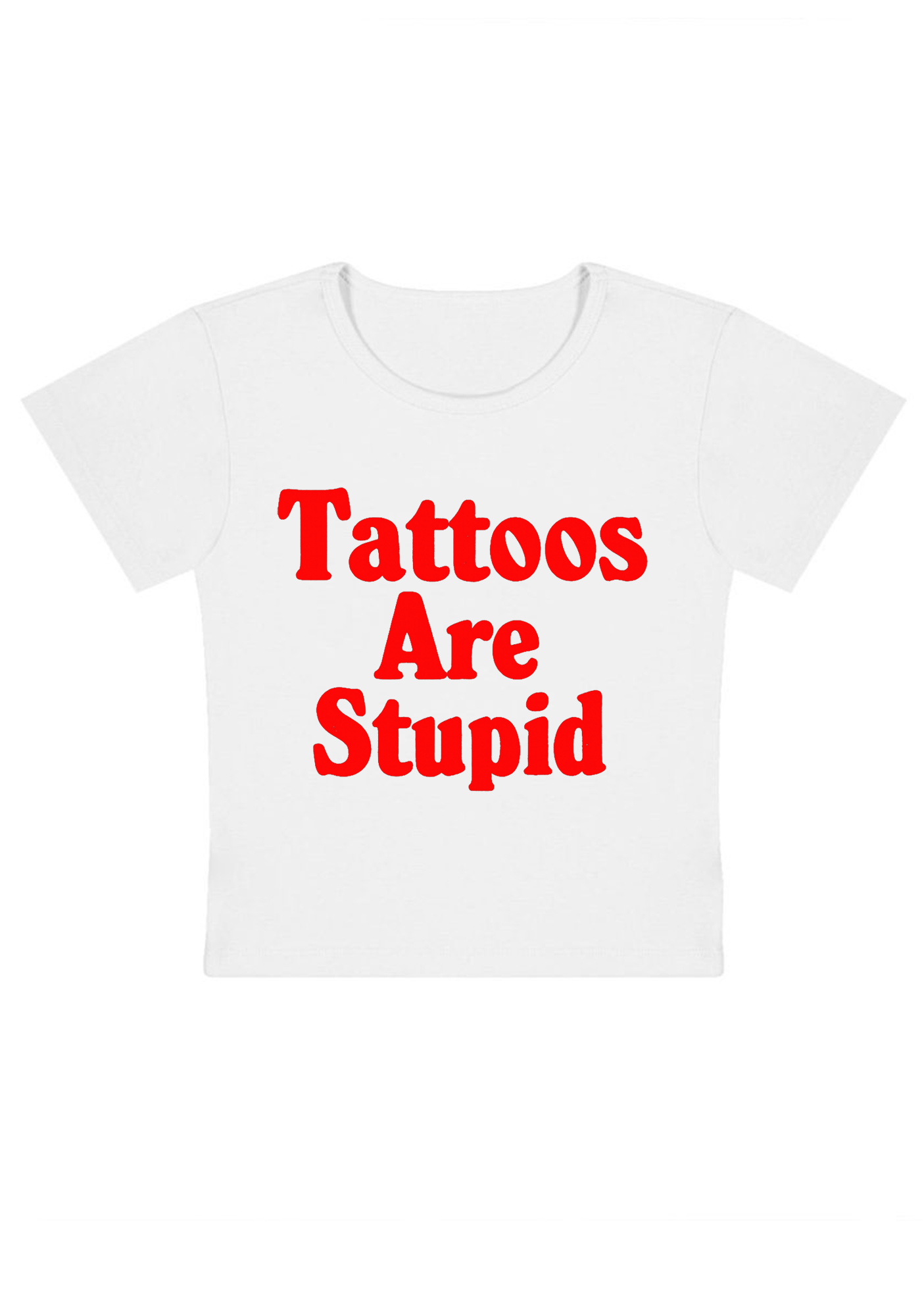 Tattoos Are Stupid Y2K Baby Tee