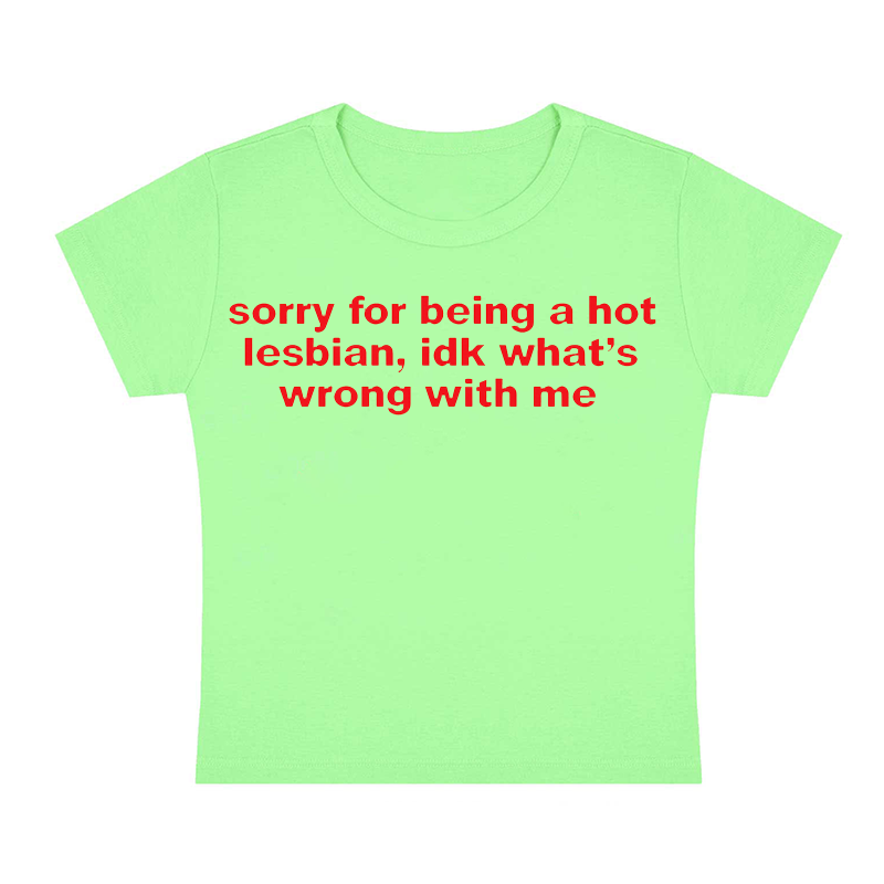 Sorry For Being A Hot Lesbian Y2K Baby Tee