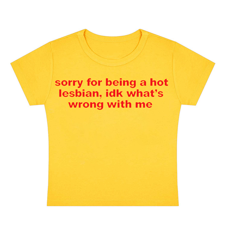 Sorry For Being A Hot Lesbian Y2K Baby Tee