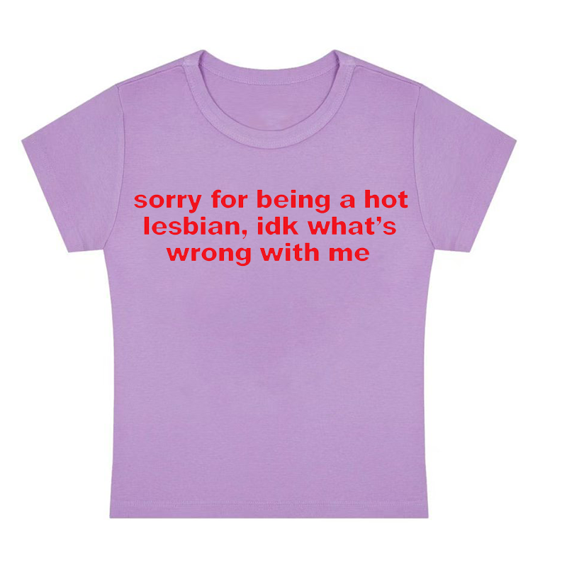 Sorry For Being A Hot Lesbian Y2K Baby Tee