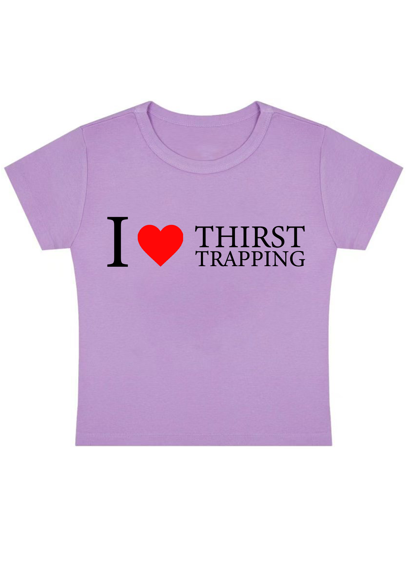 I Love Thirst Trapping Y2k Baby Tee