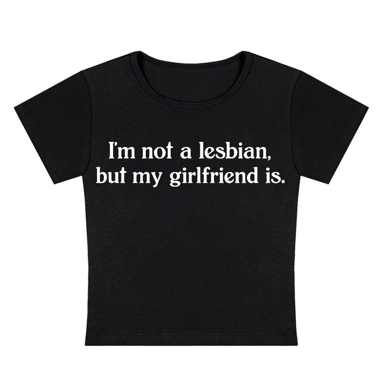 I'm Not A Lesbian But My Girlfriend Is Y2K Baby Tee