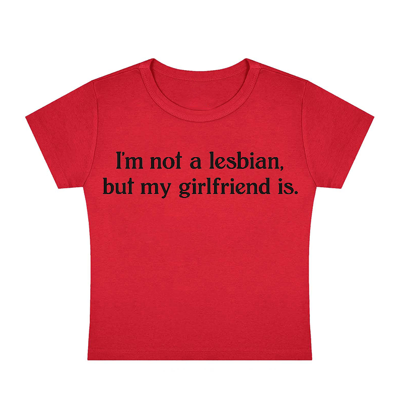 I'm Not A Lesbian But My Girlfriend Is Y2K Baby Tee