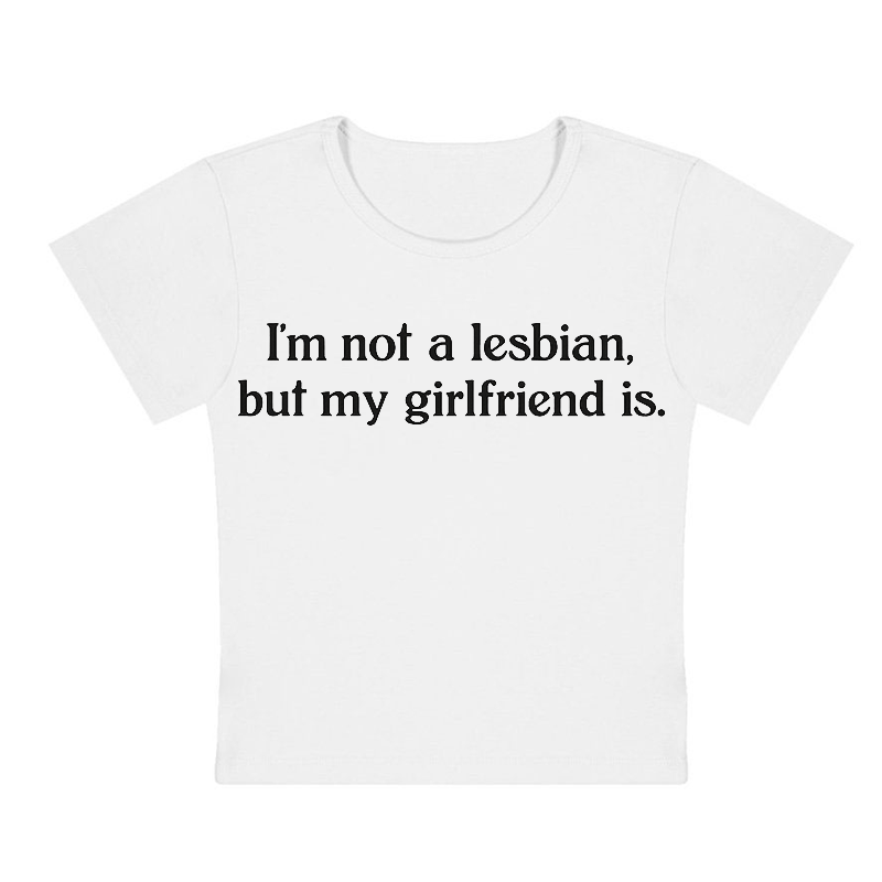 I'm Not A Lesbian But My Girlfriend Is Y2K Baby Tee