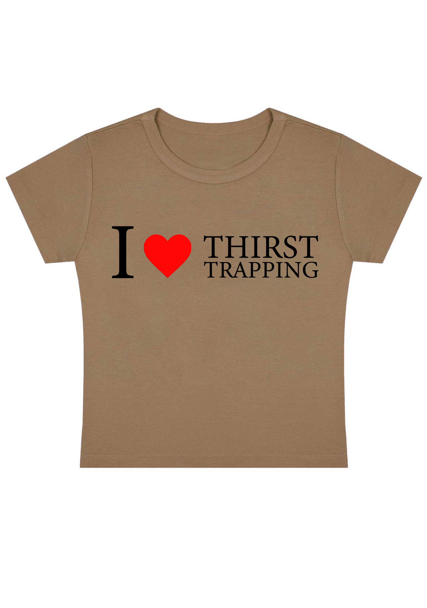 I Love Thirst Trapping Y2k Baby Tee