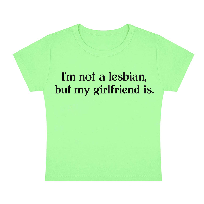 I'm Not A Lesbian But My Girlfriend Is Y2K Baby Tee