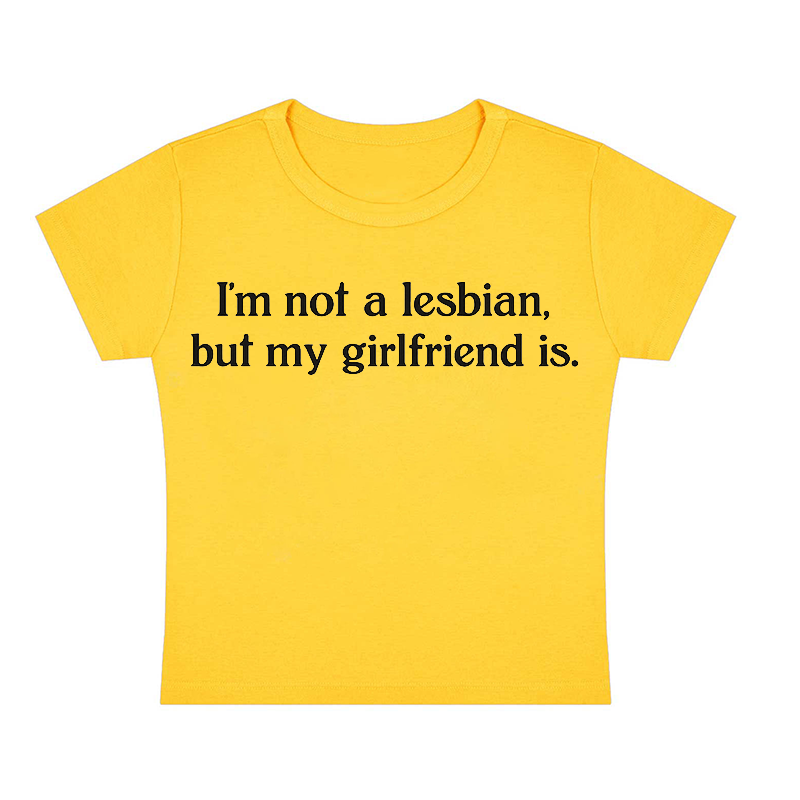 I'm Not A Lesbian But My Girlfriend Is Y2K Baby Tee
