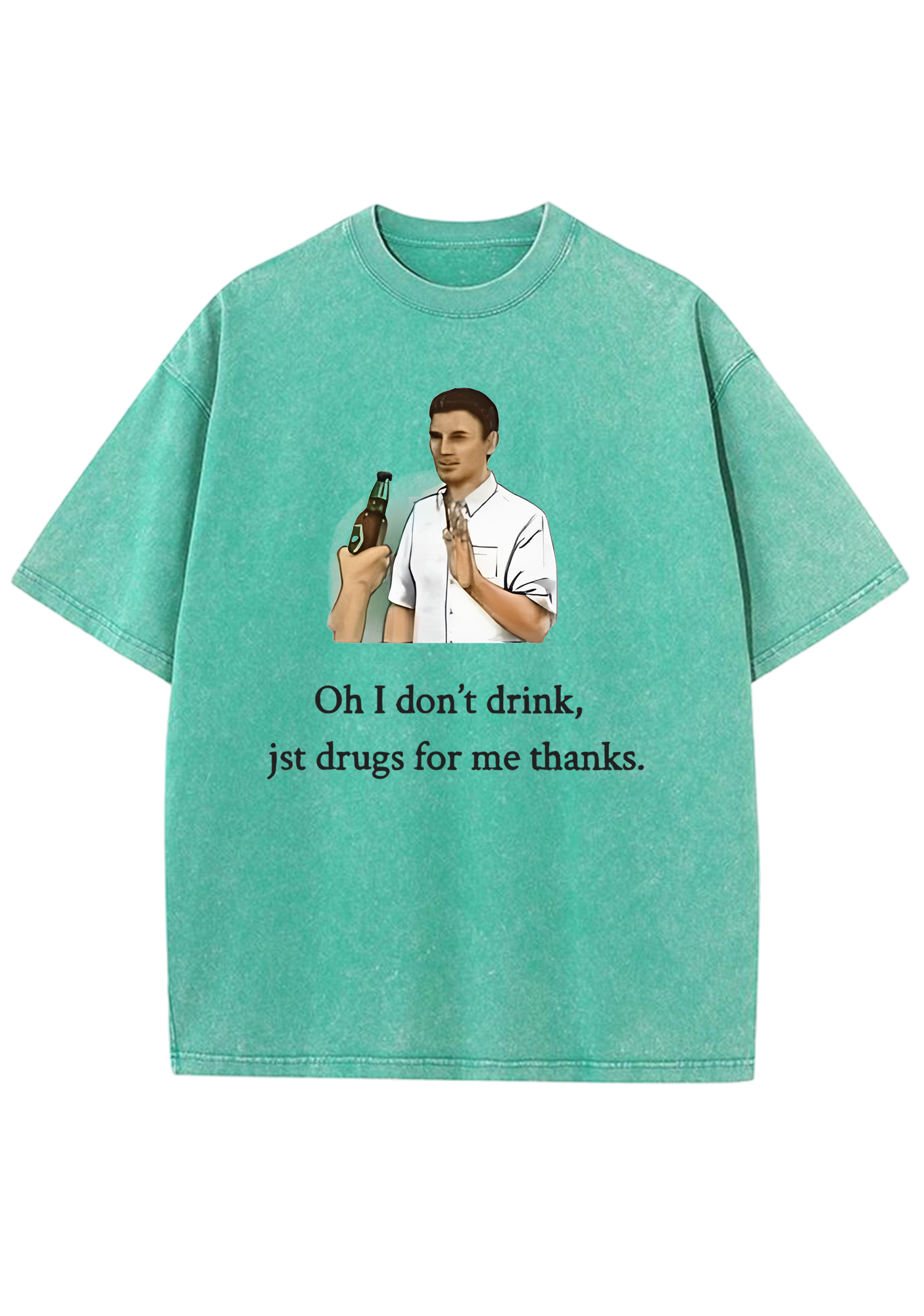 Oh I Don't Drink Jst Drugs For Me Thanks Y2K Washed Tee