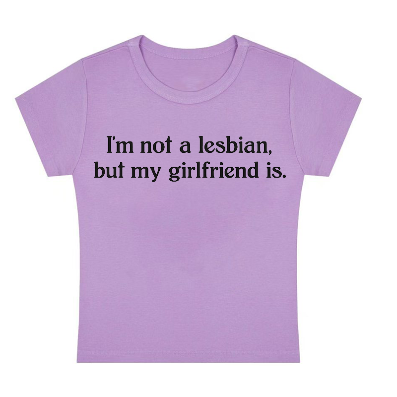 I'm Not A Lesbian But My Girlfriend Is Y2K Baby Tee