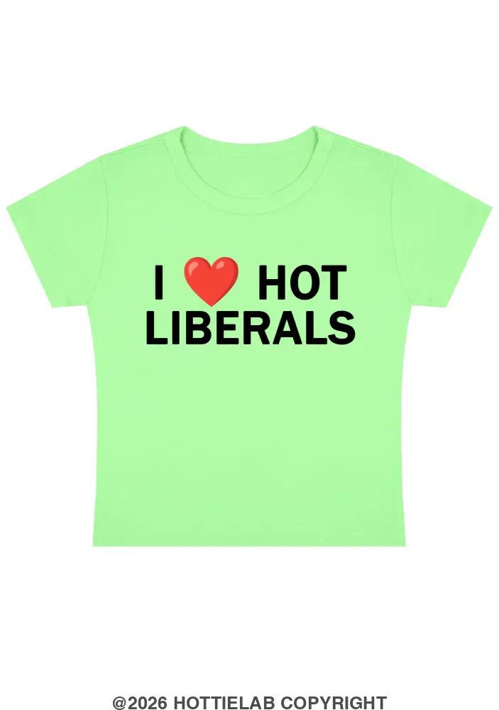 I Love Hot Liberals Y2k Baby Tee