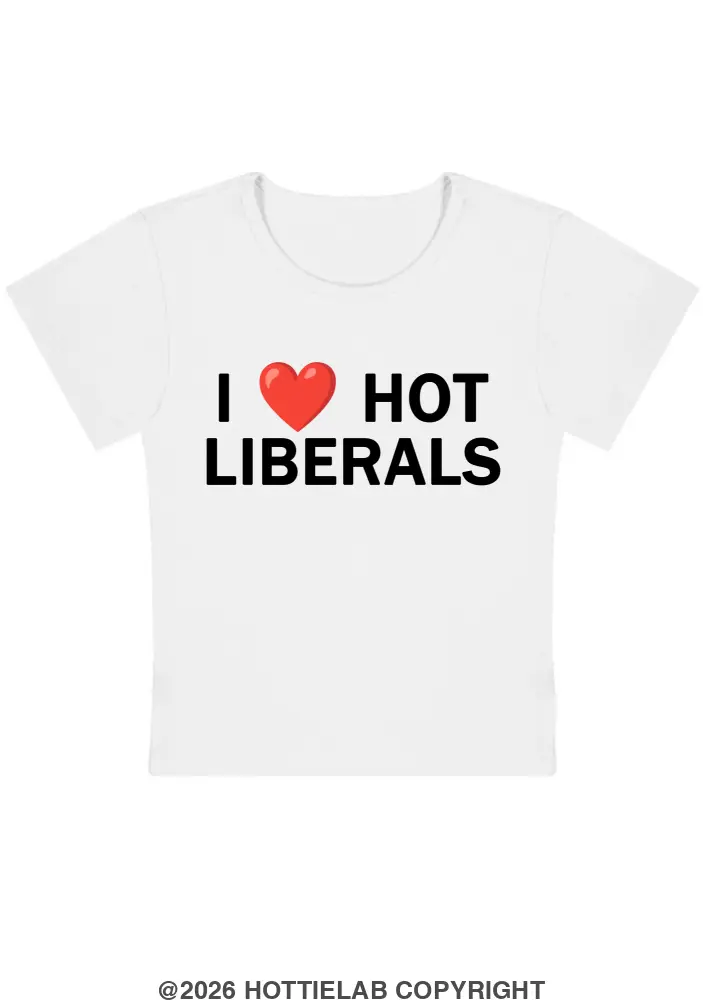 I Love Hot Liberals Y2k Baby Tee