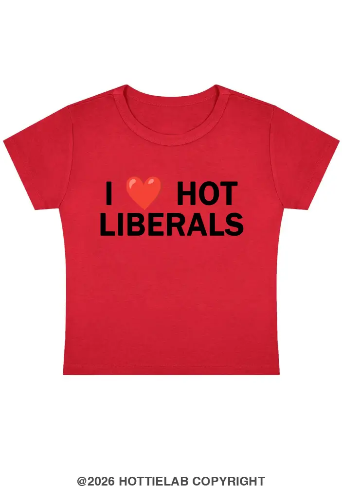 I Love Hot Liberals Y2k Baby Tee