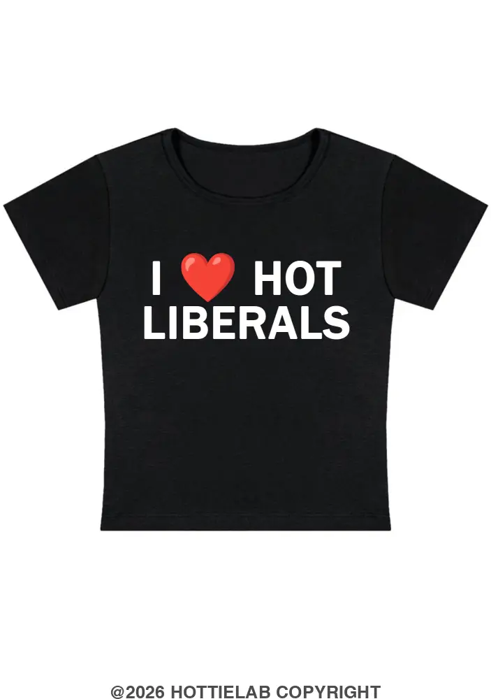 I Love Hot Liberals Y2k Baby Tee