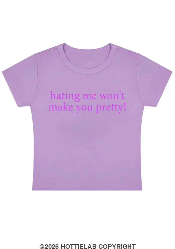 Hating Me Won't Make You Pretty Y2k Baby Tee