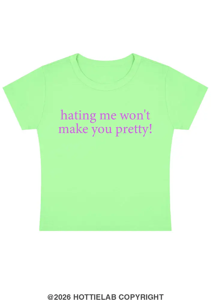 Hating Me Won't Make You Pretty Y2k Baby Tee