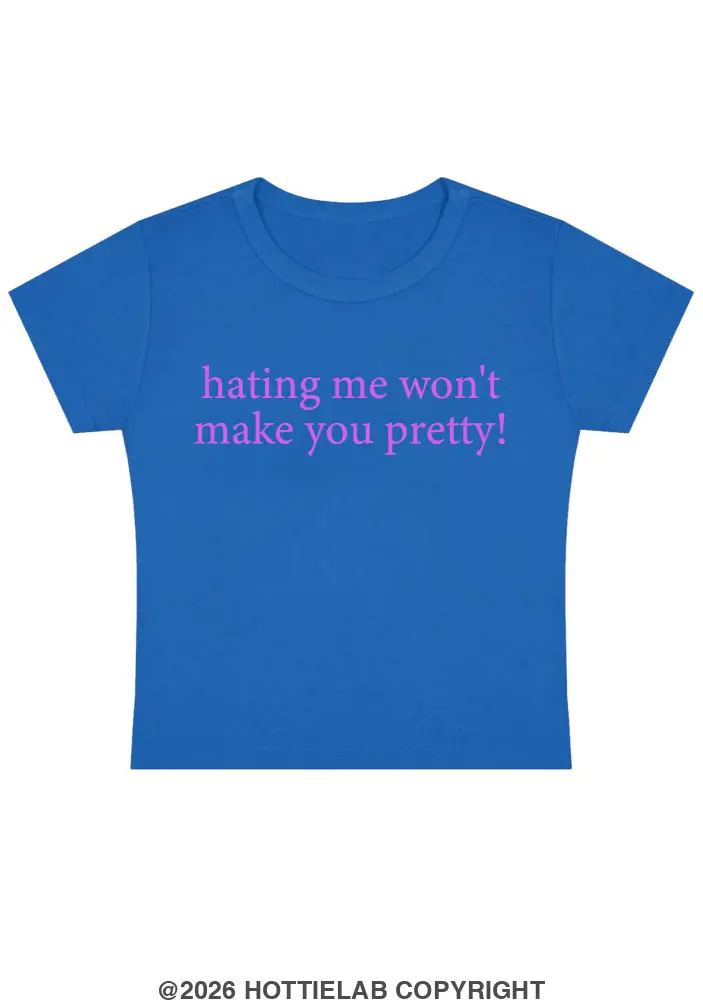 Hating Me Won't Make You Pretty Y2k Baby Tee