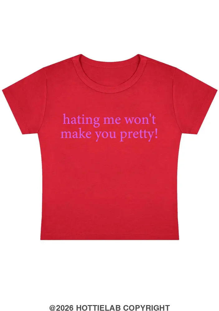 Hating Me Won't Make You Pretty Y2k Baby Tee