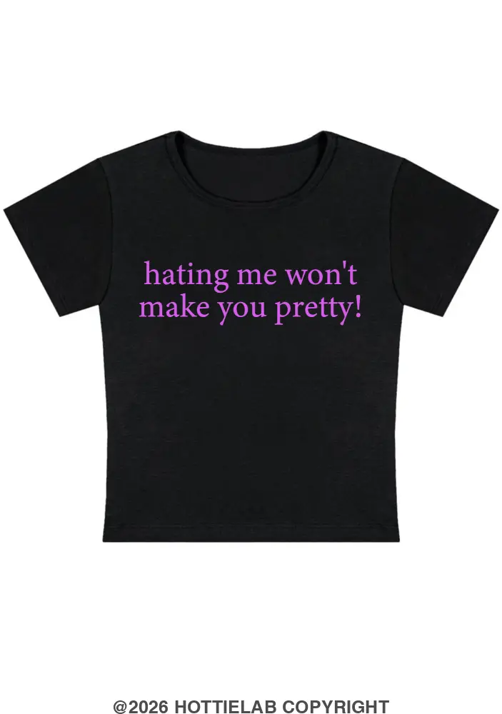 Hating Me Won't Make You Pretty Y2k Baby Tee