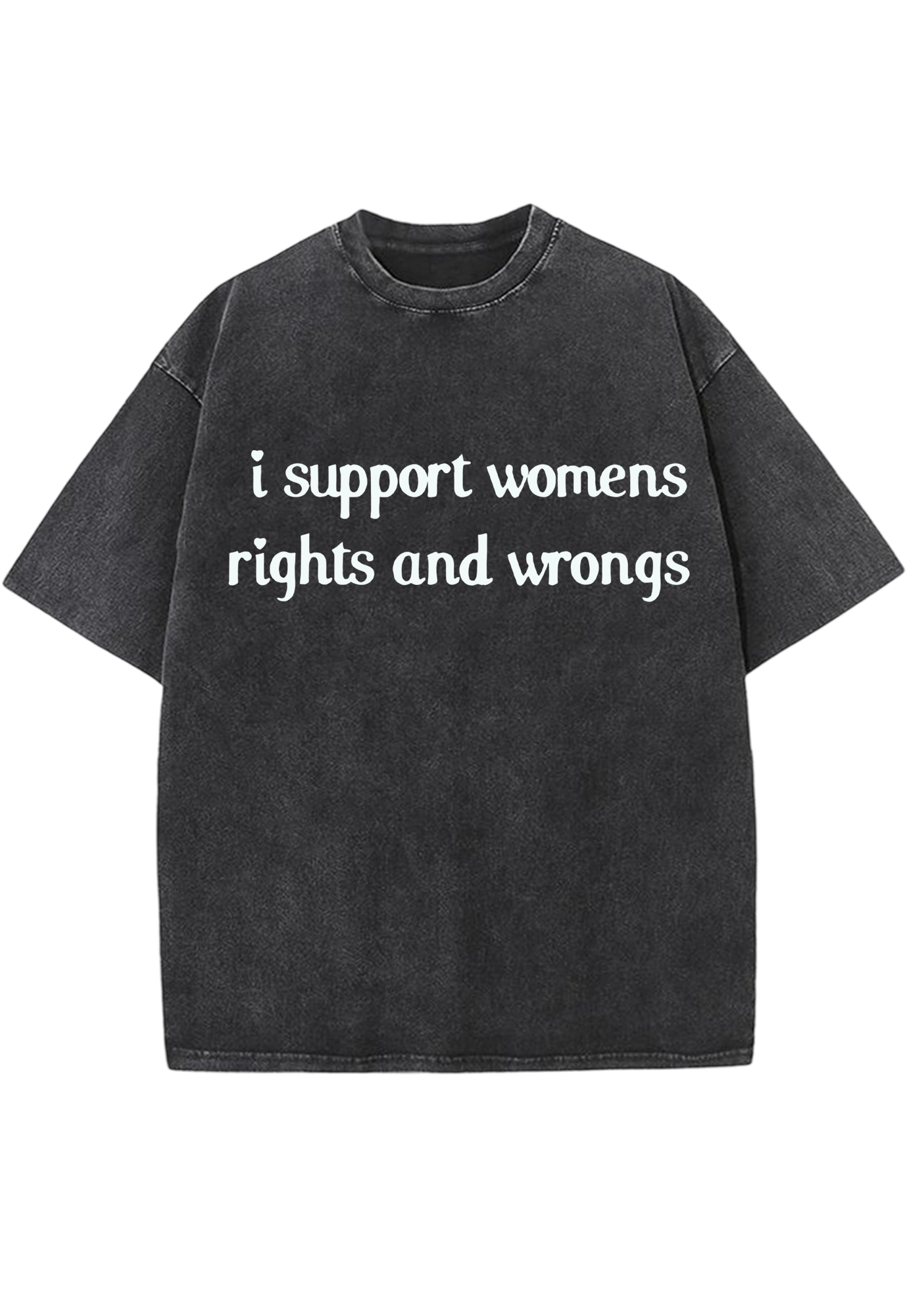 I Support Womens Rights And Wrongs Y2K Washed Tee