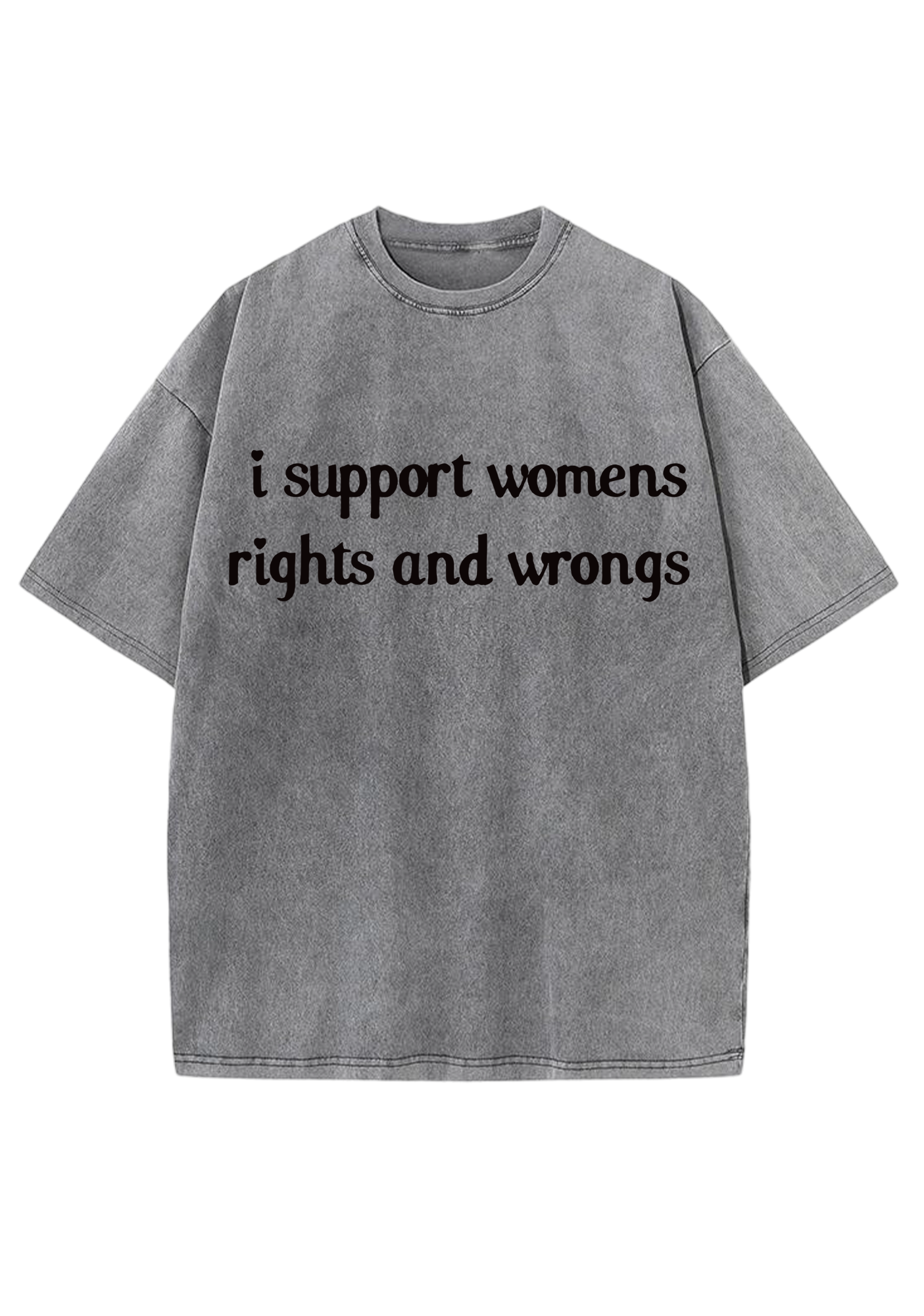 I Support Womens Rights And Wrongs Y2K Washed Tee