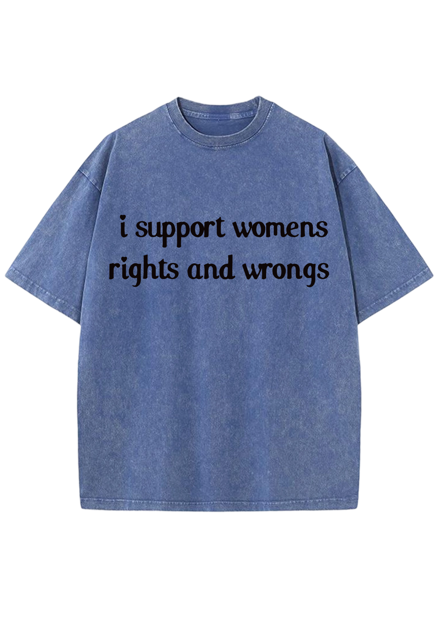 I Support Womens Rights And Wrongs Y2K Washed Tee