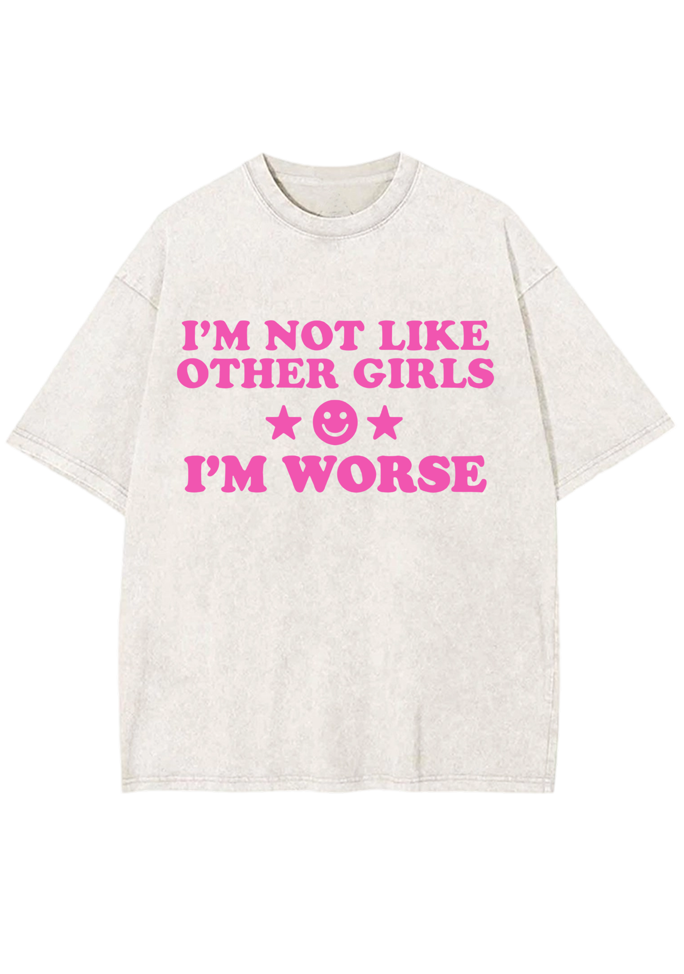 I'm Not Like Other Girls I'm Worse Y2K Washed Tee