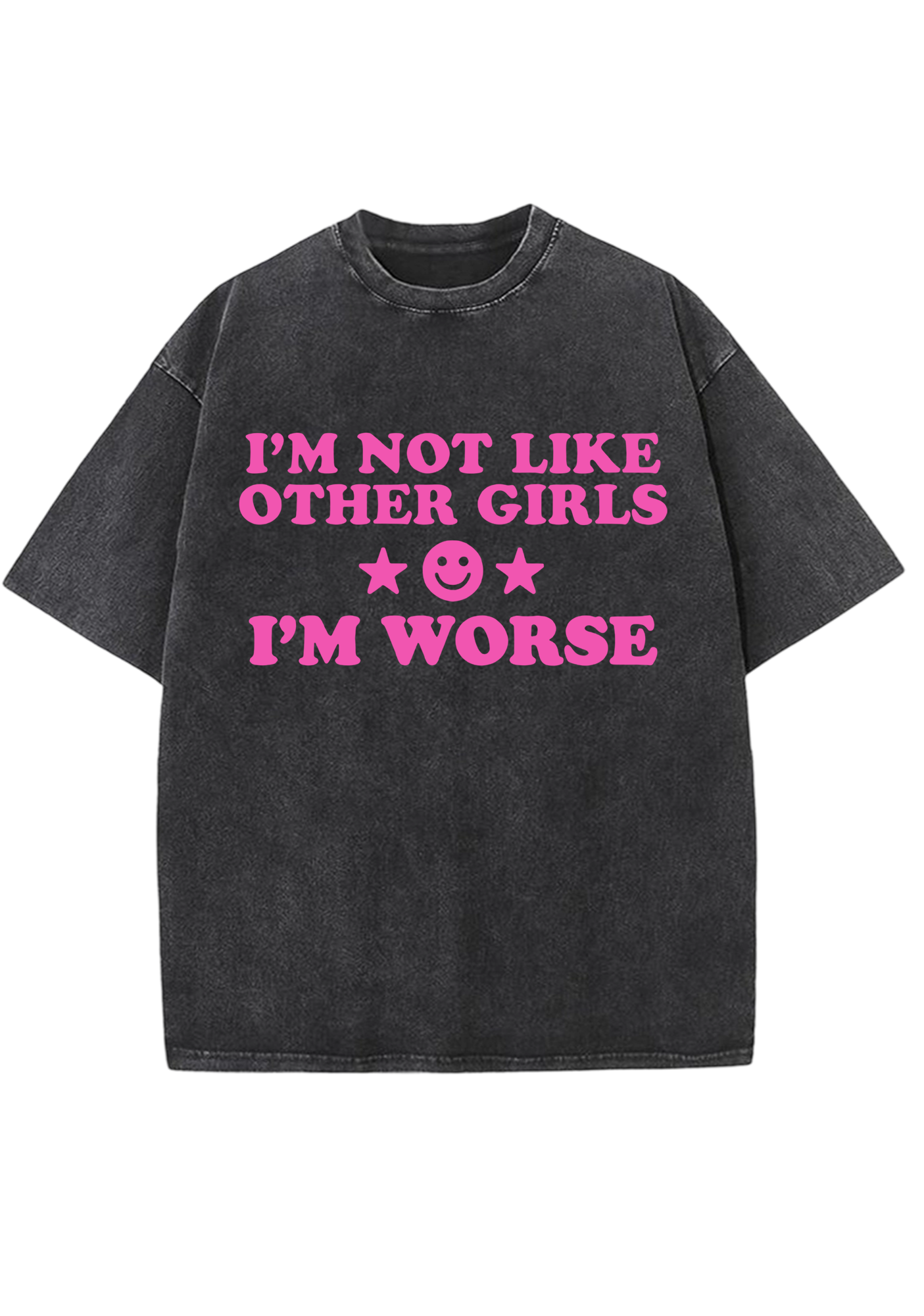 I'm Not Like Other Girls I'm Worse Y2K Washed Tee