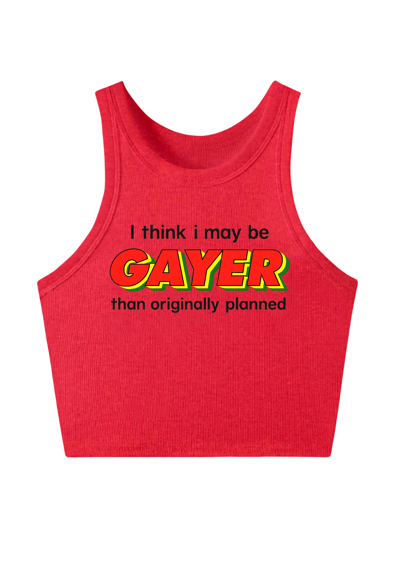 I Think I May Be Gayer Than Originally Planned Y2K Crop Tank Top