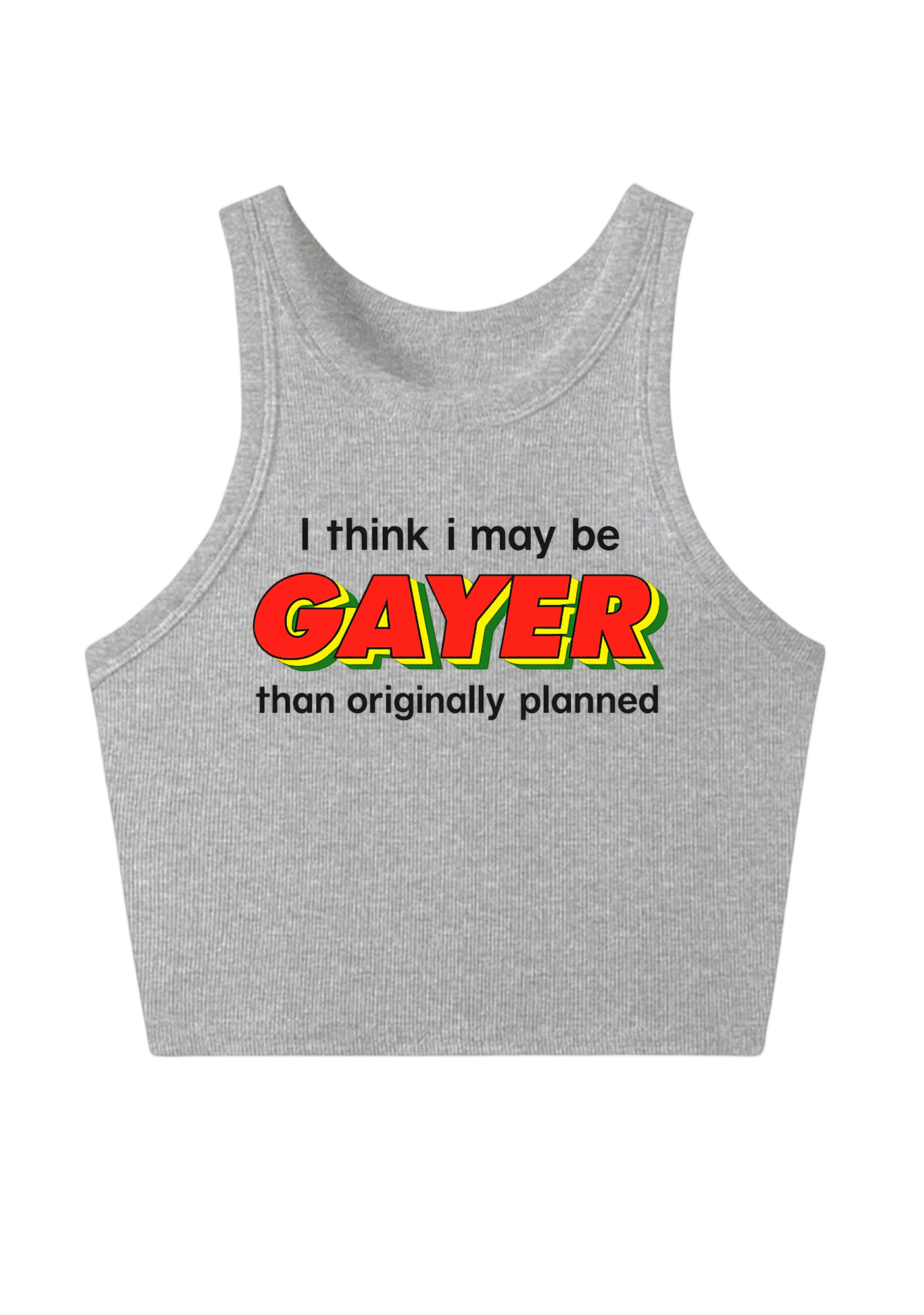 I Think I May Be Gayer Than Originally Planned Y2K Crop Tank Top