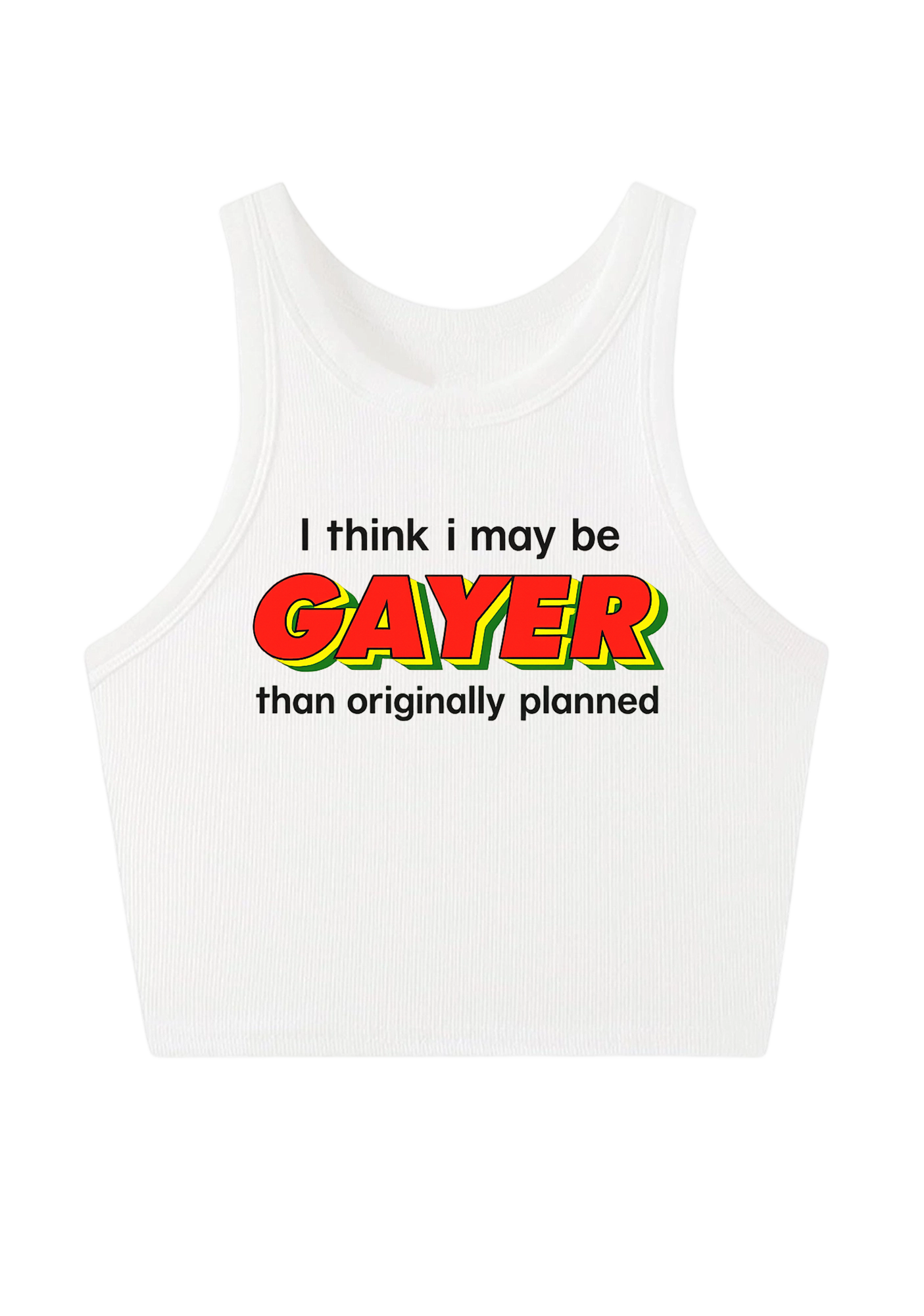 I Think I May Be Gayer Than Originally Planned Y2K Crop Tank Top