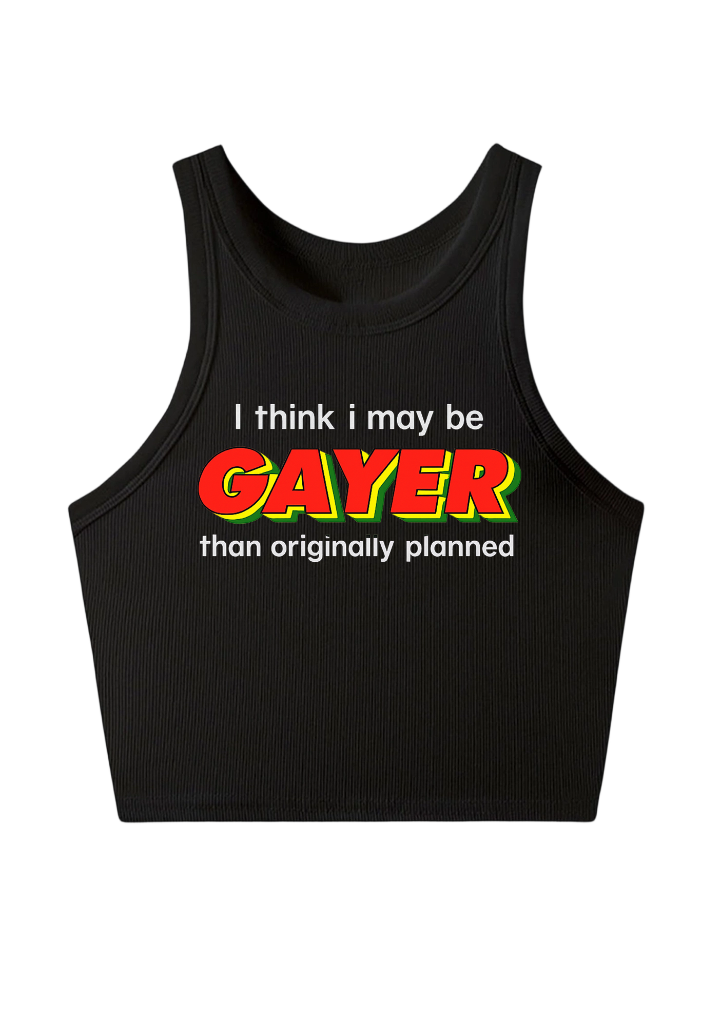 I Think I May Be Gayer Than Originally Planned Y2K Crop Tank Top