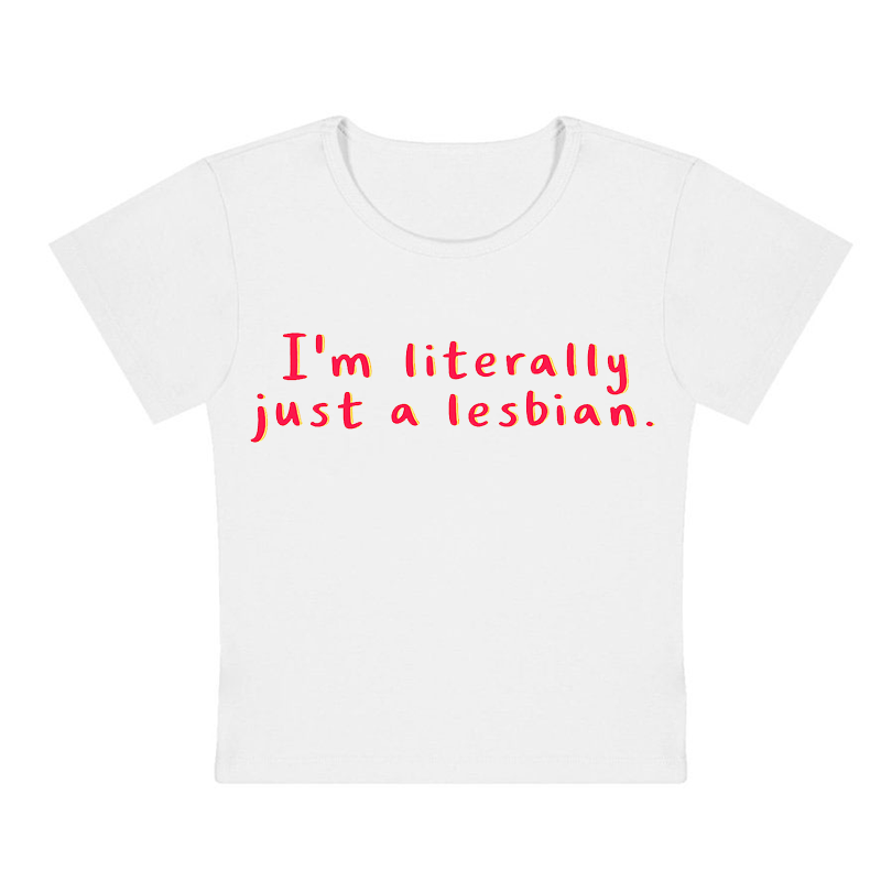 I'm Literally Just A Lesbian Y2K Baby Tee