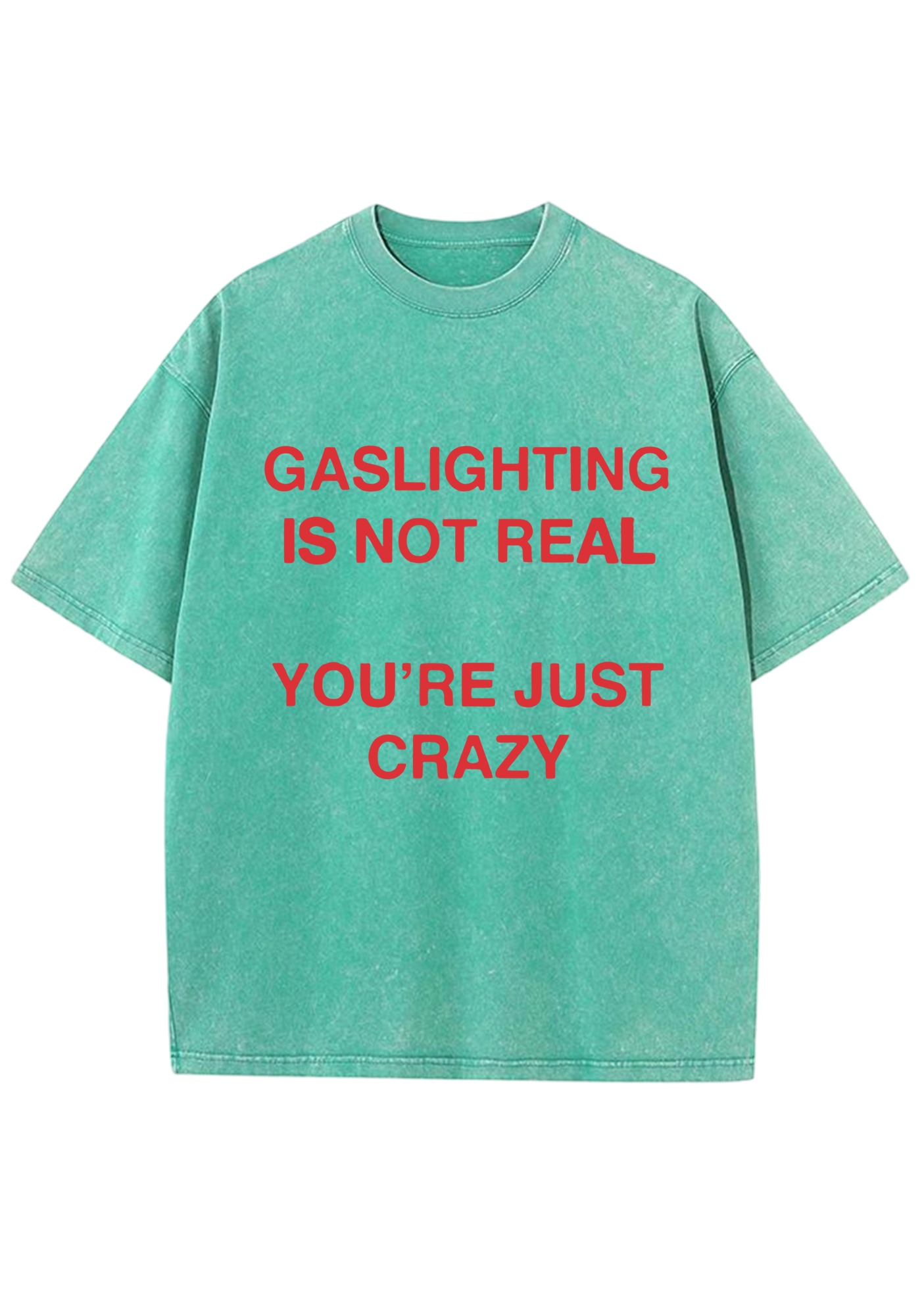 Gaslighting Is Not Real You're Just Crazy Y2K Washed Tee