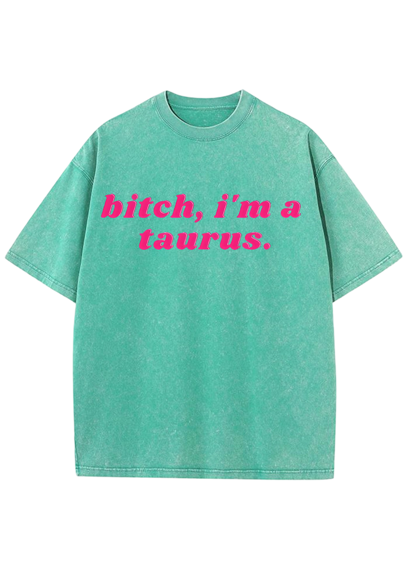 Bxxch, I'm A Taurus Y2K Washed Tee