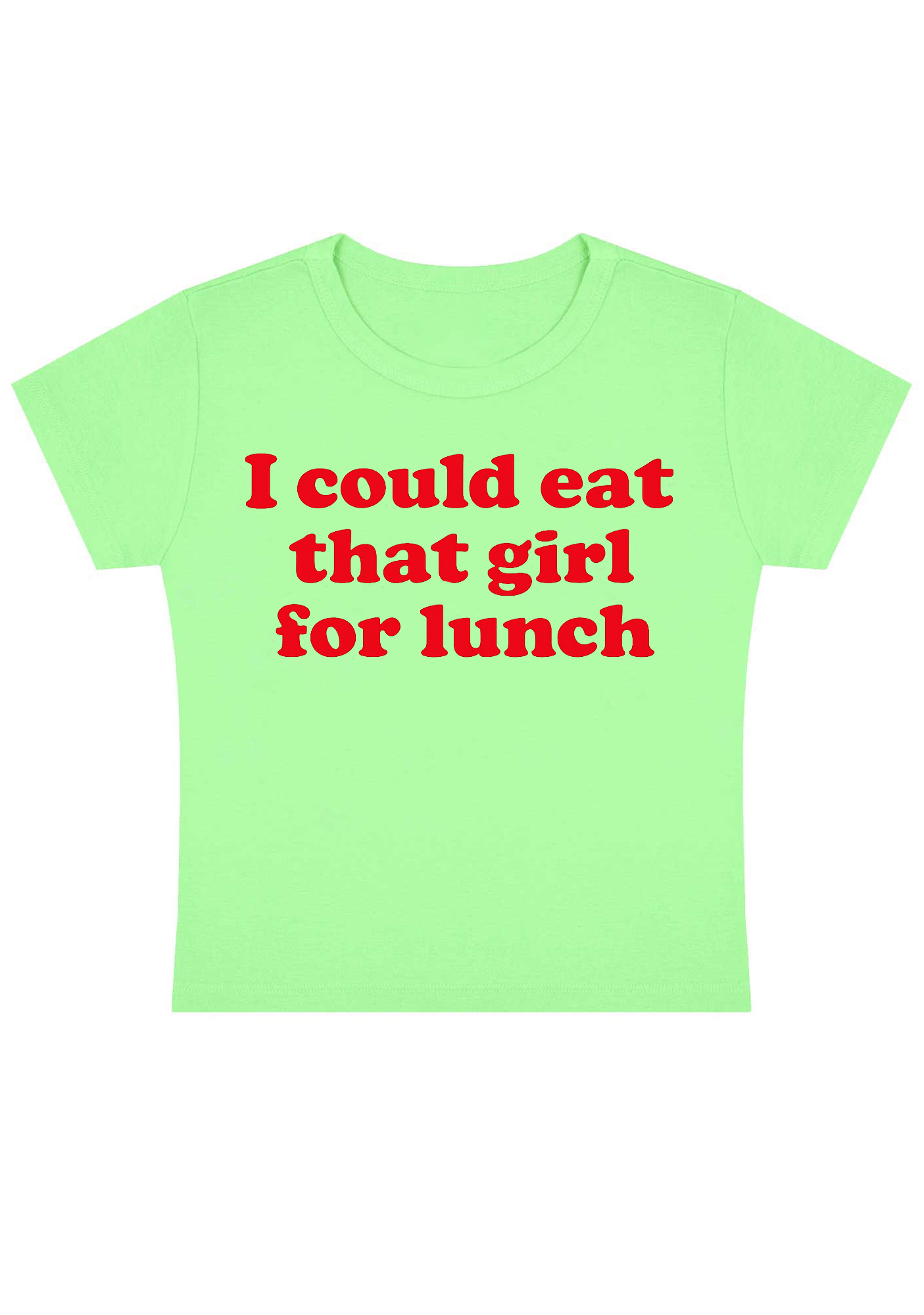 I Could Eat That Girl For Lunch Y2K Baby Tee