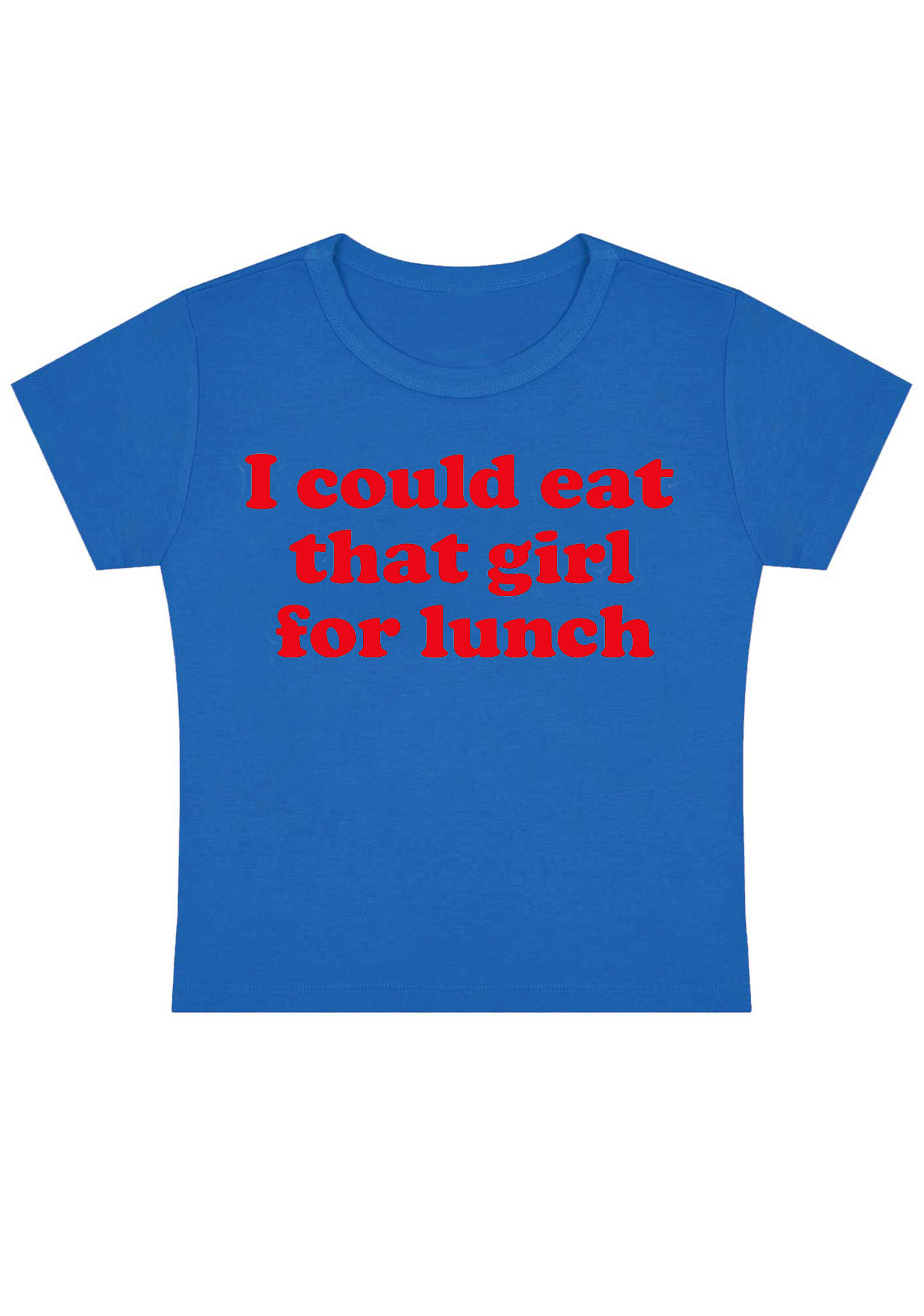 I Could Eat That Girl For Lunch Y2K Baby Tee