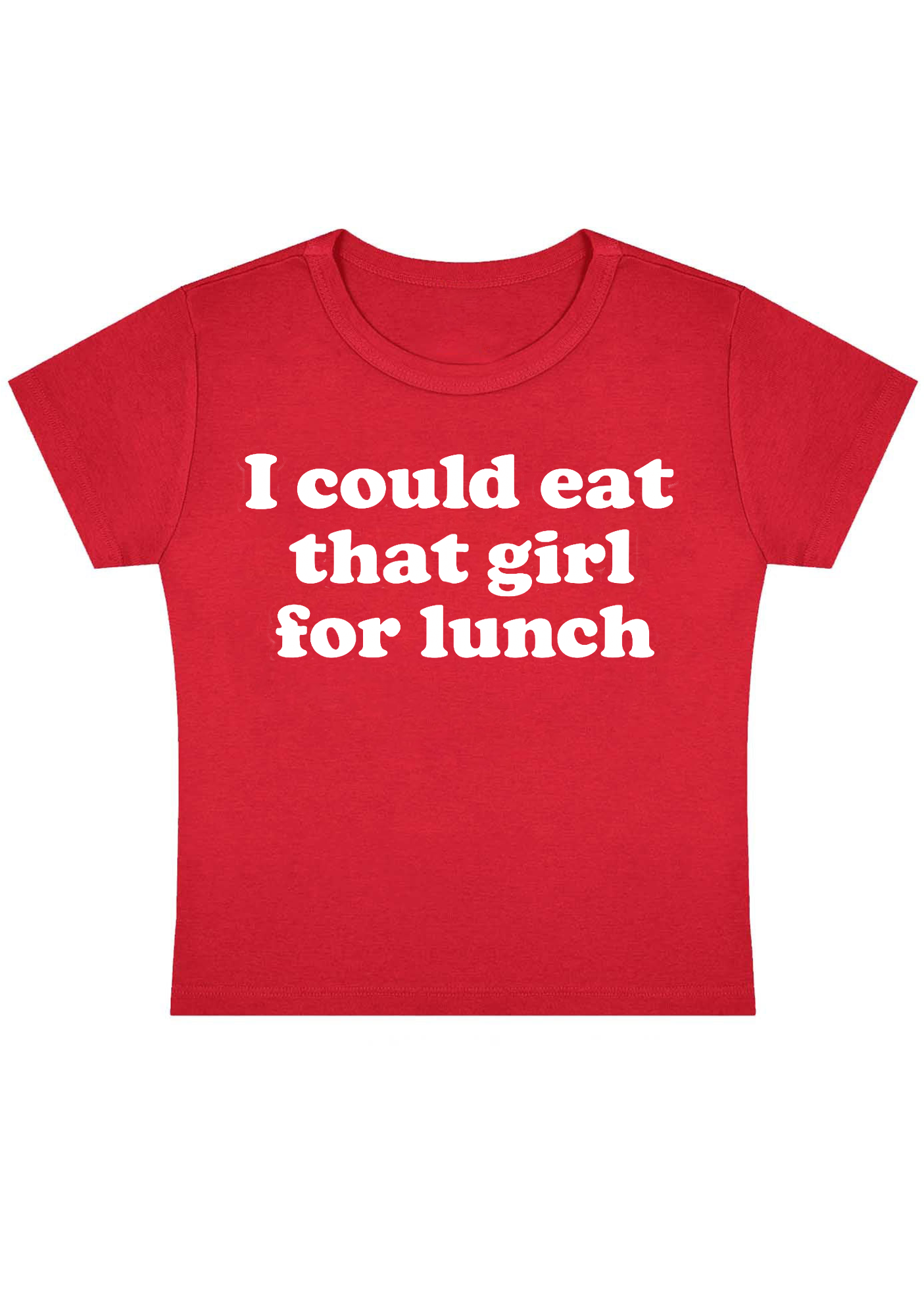 I Could Eat That Girl For Lunch Y2K Baby Tee