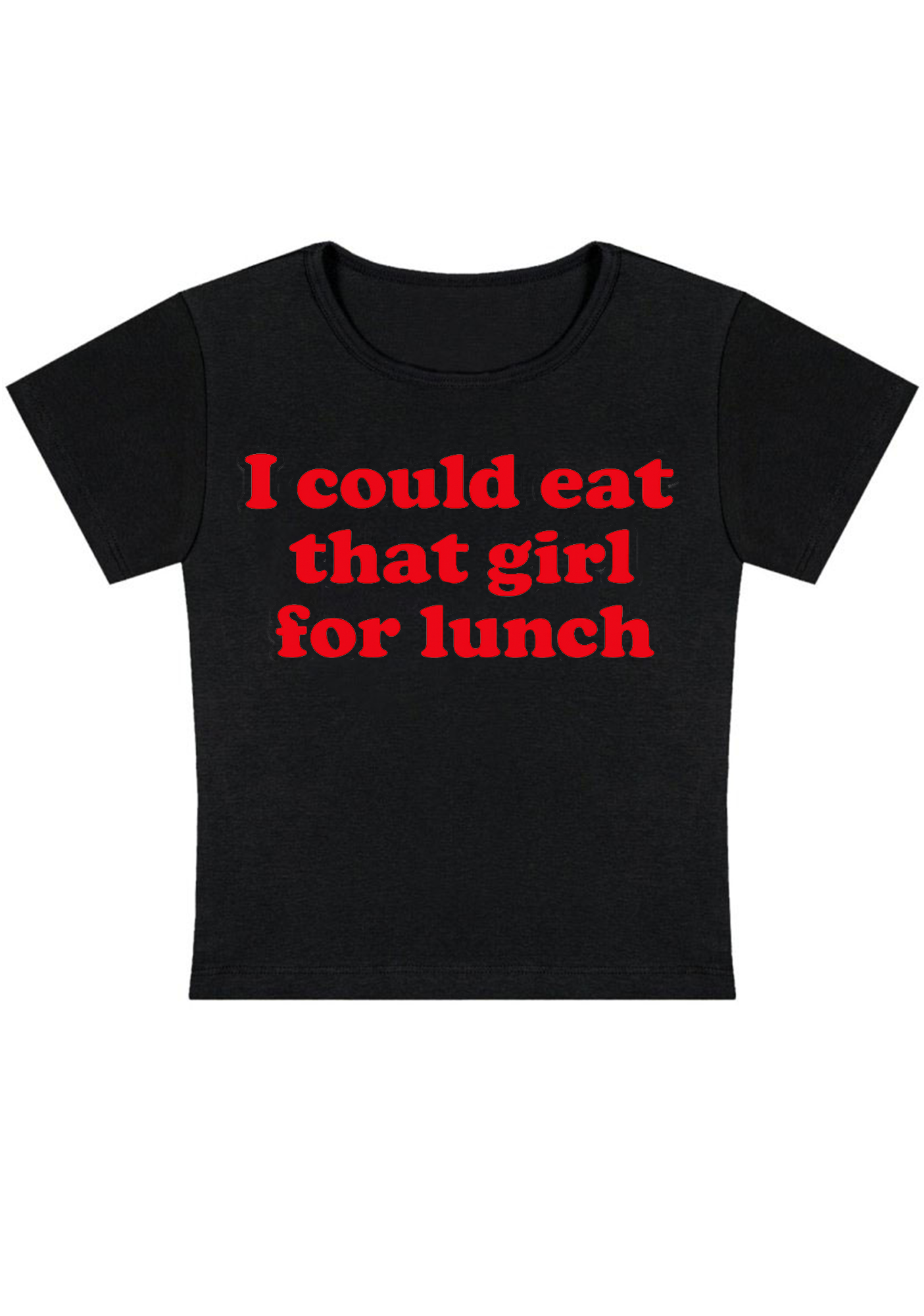 I Could Eat That Girl For Lunch Y2K Baby Tee