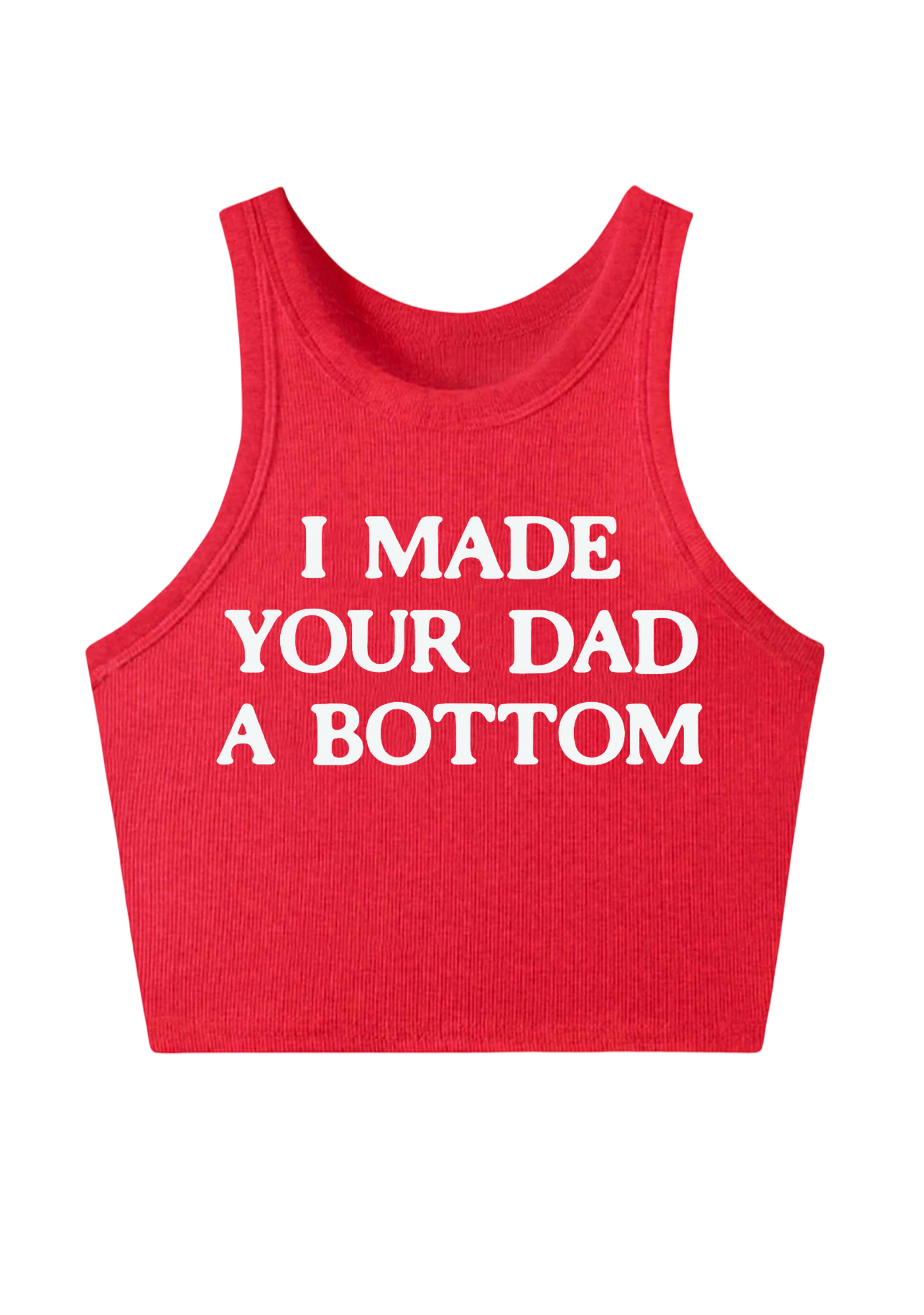 I Made Your Dad A Bottom Y2K Crop Tank Top